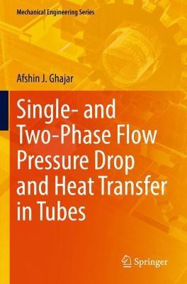 Single- and Two-Phase Flow Pressure Drop and Heat Transfer in Tubes - Afshin J. Ghajar - cover