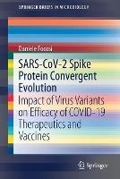SARS-CoV-2 Spike Protein Convergent Evolution: Impact of Virus Variants on Efficacy of COVID-19 Therapeutics and Vaccines