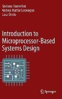 Introduction to Microprocessor-Based Systems Design - Giuliano Donzellini,Andrea Mattia Garavagno,Luca Oneto - cover