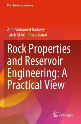 Rock Properties and Reservoir Engineering: A Practical View - Amr Mohamed Badawy,Tarek Al Arbi Omar Ganat - cover