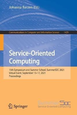 Service-Oriented Computing: 15th Symposium and Summer School, SummerSOC 2021, Virtual Event, September 13–17, 2021, Proceedings - cover