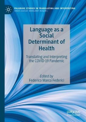 Language as a Social Determinant of Health: Translating and Interpreting the COVID-19 Pandemic - cover