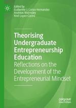 Theorising Undergraduate Entrepreneurship Education: Reflections on the Development of the Entrepreneurial Mindset
