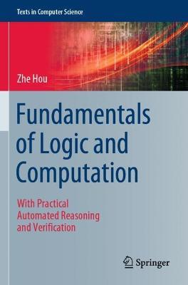 Fundamentals of Logic and Computation: With Practical Automated Reasoning and Verification - Zhe Hou - cover