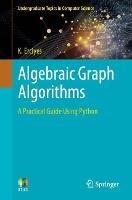 Algebraic Graph Algorithms: A Practical Guide Using Python