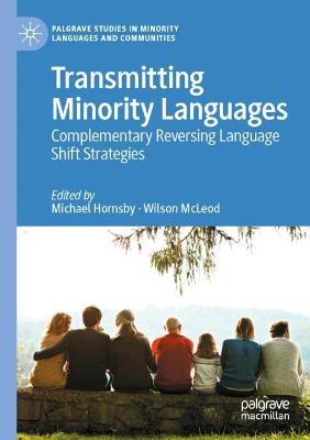 Transmitting Minority Languages: Complementary Reversing Language Shift Strategies - cover
