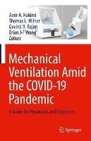 Mechanical Ventilation Amid the COVID-19 Pandemic: A Guide for Physicians and Engineers - cover