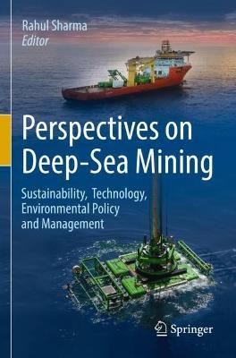 Perspectives on Deep-Sea Mining: Sustainability, Technology, Environmental Policy and Management - cover