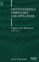 Cryptocurrency Compliance and Operations: Digital Assets, Blockchain and DeFi