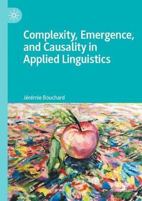 Complexity, Emergence, and Causality in Applied Linguistics - Jérémie Bouchard - cover