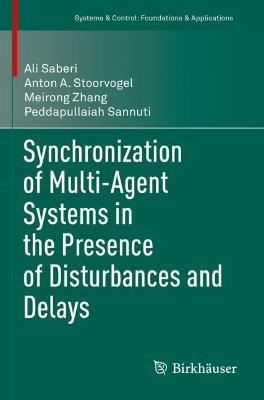Synchronization of Multi-Agent Systems in the Presence of Disturbances and Delays - Ali Saberi,Anton A. Stoorvogel,Meirong Zhang - cover