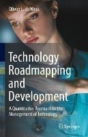 Technology Roadmapping and Development: A Quantitative Approach to the Management of Technology - Olivier L. De Weck - cover