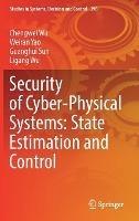 Security of Cyber-Physical Systems: State Estimation and Control