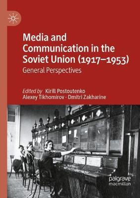 Media and Communication in the Soviet Union (1917–1953): General Perspectives - cover