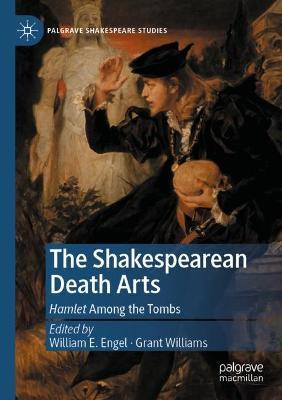 The Shakespearean Death Arts: Hamlet Among the Tombs - cover