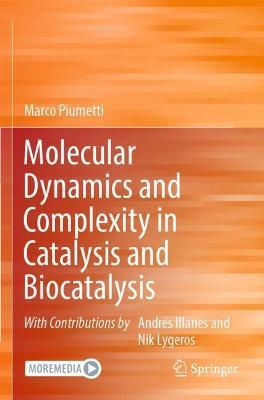 Molecular Dynamics and Complexity in Catalysis and Biocatalysis - Marco Piumetti - cover