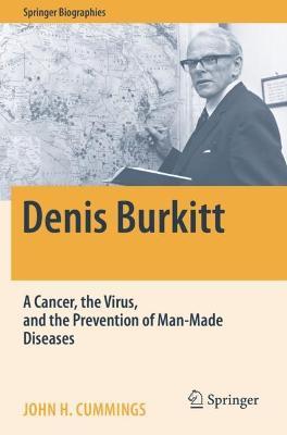 Denis Burkitt: A Cancer, the Virus, and the Prevention of Man-Made Diseases - John H. Cummings - cover