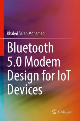 Bluetooth 5.0 Modem Design for IoT Devices - Khaled Salah Mohamed - cover