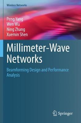Millimeter-Wave Networks: Beamforming Design and Performance Analysis - Peng Yang,Wen Wu,Ning Zhang - cover