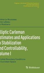 Elliptic Carleman Estimates and Applications to Stabilization and Controllability, Volume I: Dirichlet Boundary Conditions on Euclidean Space