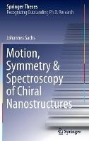 Motion, Symmetry & Spectroscopy of Chiral Nanostructures - Johannes Sachs - cover