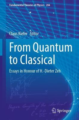 From Quantum to Classical: Essays in Honour of H.-Dieter Zeh - cover