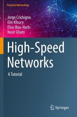 High-Speed Networks: A Tutorial - Jorge Crichigno,Elie Kfoury,Elias Bou-Harb - cover