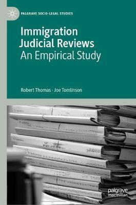 Immigration Judicial Reviews: An Empirical Study - Robert Thomas,Joe Tomlinson - cover