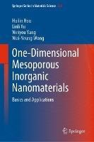 One-Dimensional Mesoporous Inorganic Nanomaterials: Basics and Applications - Huilin Hou,Linli Xu,Weiyou Yang - cover