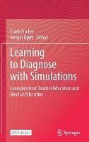Learning to Diagnose with Simulations: Examples from Teacher Education and Medical Education - cover