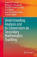 Understanding Analysis and its Connections to Secondary Mathematics Teaching