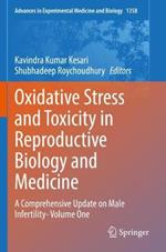 Oxidative Stress and Toxicity in Reproductive Biology and Medicine: A Comprehensive Update on Male Infertility- Volume One
