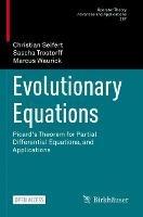 Evolutionary Equations: Picard's Theorem for Partial Differential Equations, and Applications - Christian Seifert,Sascha Trostorff,Marcus Waurick - cover