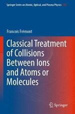 Classical Treatment of Collisions Between Ions and Atoms or Molecules