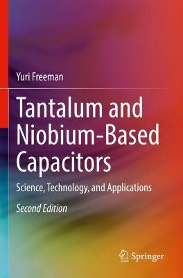 Tantalum and Niobium-Based Capacitors: Science, Technology, and Applications - Yuri Freeman - cover