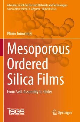 Mesoporous Ordered Silica Films: From Self-Assembly to Order - Plinio Innocenzi - cover
