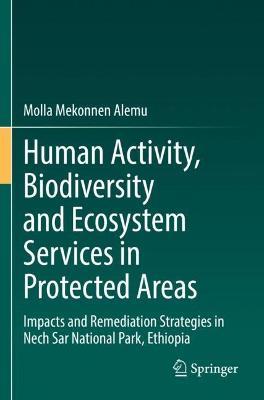 Human Activity, Biodiversity and Ecosystem Services in Protected Areas: Impacts and Remediation Strategies in Nech Sar National Park, Ethiopia - Molla Mekonnen Alemu - cover
