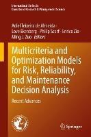 Multicriteria and Optimization Models for Risk, Reliability, and Maintenance Decision Analysis: Recent Advances