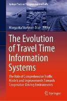 The Evolution of Travel Time Information Systems: The Role of Comprehensive Traffic Models and Improvements Towards Cooperative Driving Environments - cover
