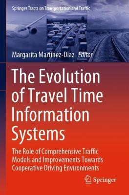 The Evolution of Travel Time Information Systems: The Role of Comprehensive Traffic Models and Improvements Towards Cooperative Driving Environments - cover