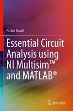 Essential Circuit Analysis using NI Multisim (TM) and MATLAB (R)