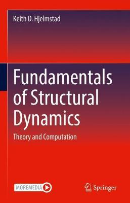 Fundamentals of Structural Dynamics: Theory and Computation - Keith D. Hjelmstad - cover