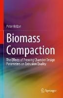 Biomass Compaction: The Effects of Pressing Chamber Design Parameters on Extrusion Quality - Peter Križan - cover