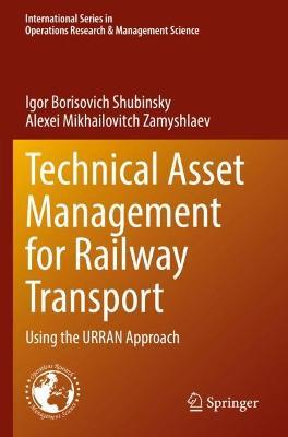 Technical Asset Management for Railway Transport: Using the URRAN Approach - Igor Borisovich Shubinsky,Alexei Mikhailovitch Zamyshlaev - cover