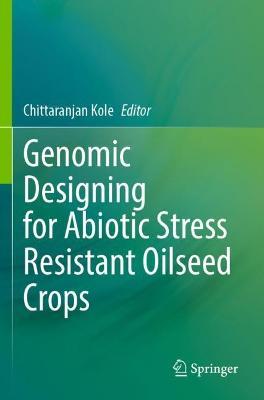 Genomic Designing for Abiotic Stress Resistant Oilseed Crops - cover