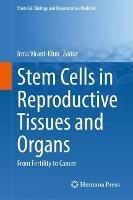 Stem Cells in Reproductive Tissues and Organs: From Fertility to Cancer - cover