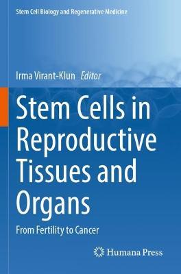Stem Cells in Reproductive Tissues and Organs: From Fertility to Cancer - cover
