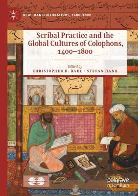 Scribal Practice and the Global Cultures of Colophons, 1400–1800 - cover