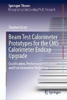 Beam Test Calorimeter Prototypes for the CMS Calorimeter Endcap Upgrade: Qualification, Performance Validation and Fast Generative Modelling - Thorben Quast - cover