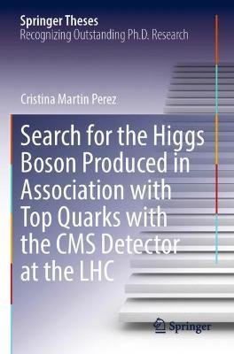 Search for the Higgs Boson Produced in Association with Top Quarks with the CMS Detector at the LHC - Cristina Martin Perez - cover